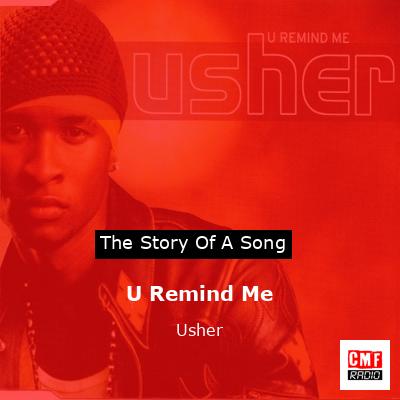 Story of the song U Remind Me - Usher
