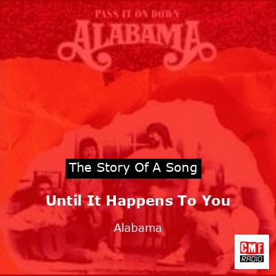 Story of the song Until It Happens To You - Alabama