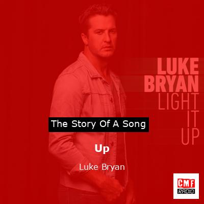 Story of the song Up - Luke Bryan