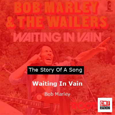 Story of the song Waiting In Vain - Bob Marley