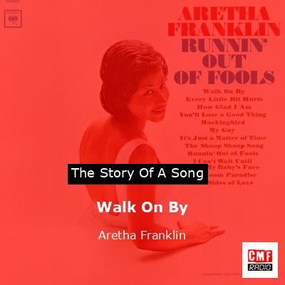 Story of the song Walk On By - Aretha Franklin