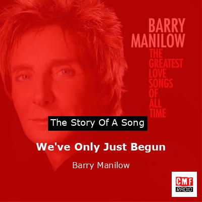 We’ve Only Just Begun – Barry Manilow
