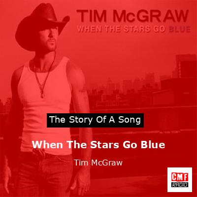 Story of the song When The Stars Go Blue - Tim McGraw