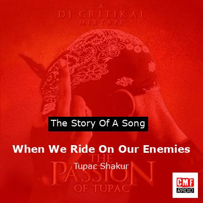 Story of the song When We Ride On Our Enemies - Tupac Shakur