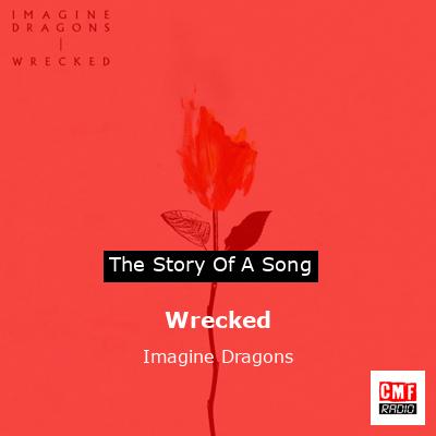 Story of the song Wrecked - Imagine Dragons