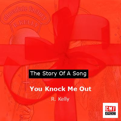 You Knock Me Out – R. Kelly