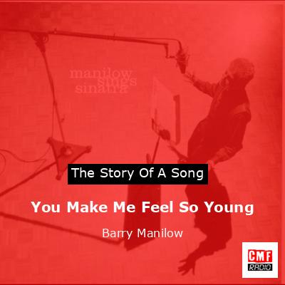 You Make Me Feel So Young – Barry Manilow