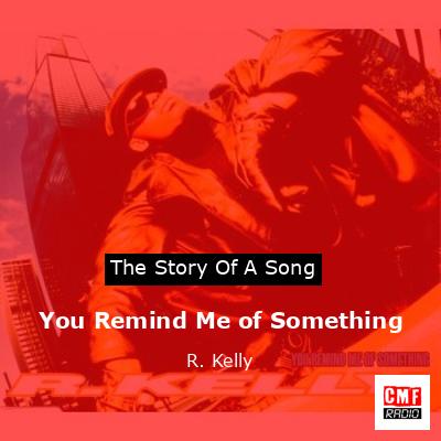 You Remind Me of Something – R. Kelly