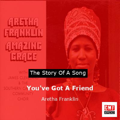 Story of the song You've Got A Friend - Aretha Franklin