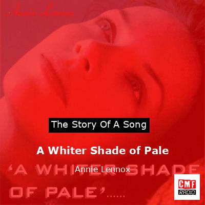 A Whiter Shade of Pale – Annie Lennox