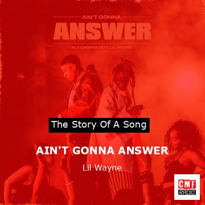 AIN’T GONNA ANSWER – Lil Wayne