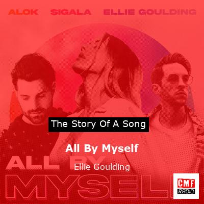 All By Myself – Ellie Goulding
