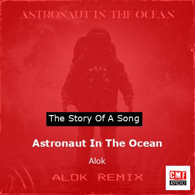 Astronaut In The Ocean – Alok