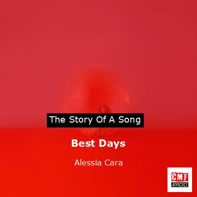 Best Days – Alessia Cara