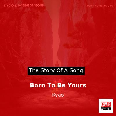 Born To Be Yours – Kygo