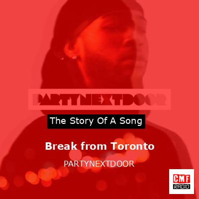 Break from Toronto – PARTYNEXTDOOR