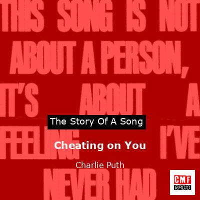 Cheating on You – Charlie Puth
