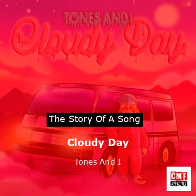 Cloudy Day – Tones And I