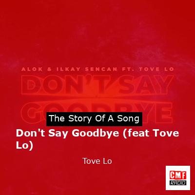 Don’t Say Goodbye (feat Tove Lo) – Tove Lo