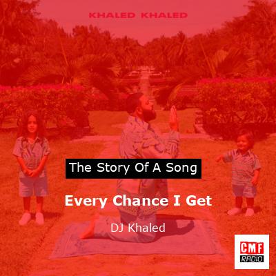 final cover Every Chance I Get DJ Khaled