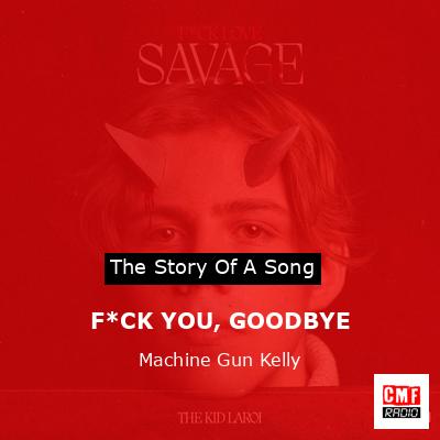 F*CK YOU, GOODBYE – Machine Gun Kelly