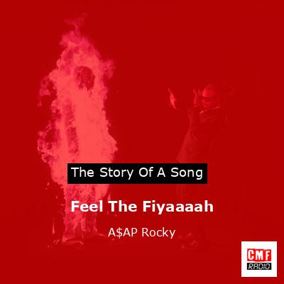 Feel The Fiyaaaah – A$AP Rocky