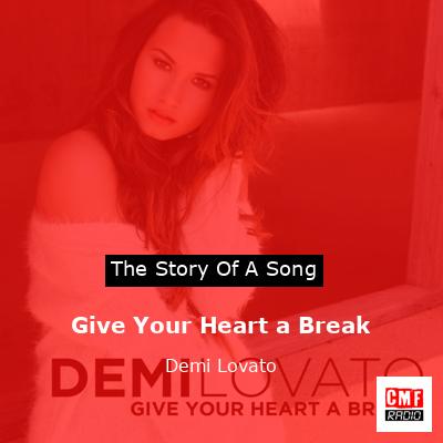 Give Your Heart a Break – Demi Lovato