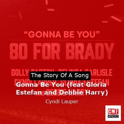 Gonna Be You (feat Gloria Estefan and Debbie Harry) – Cyndi Lauper