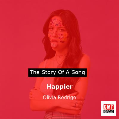 Happier – Olivia Rodrigo