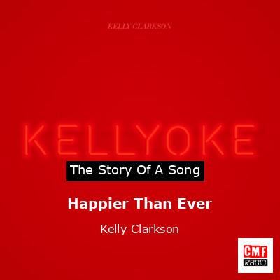 Happier Than Ever – Kelly Clarkson