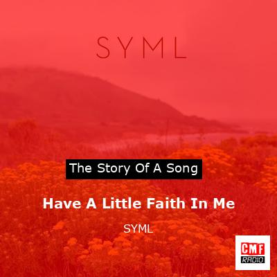 Have A Little Faith In Me – SYML
