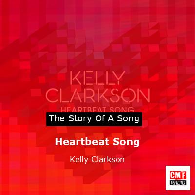 The story and meaning of the song 'Heartbeat Song - Kelly Clarkson