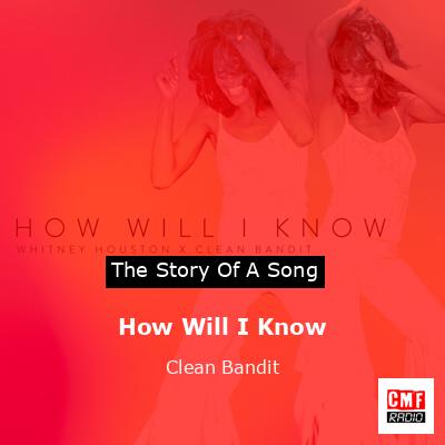How Will I Know – Clean Bandit