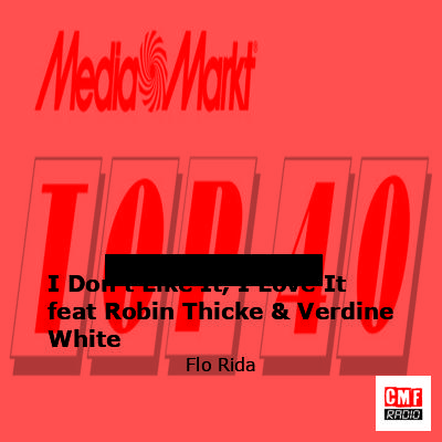 final cover I Dont Like It I Love It feat Robin Thicke Verdine White Flo Rida