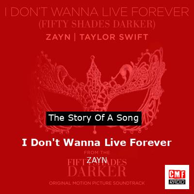 I Don’t Wanna Live Forever – ZAYN
