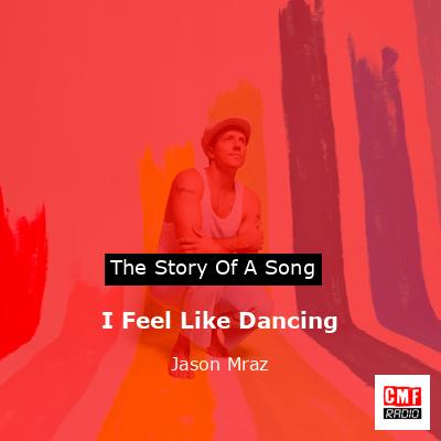 I Feel Like Dancing – Jason Mraz
