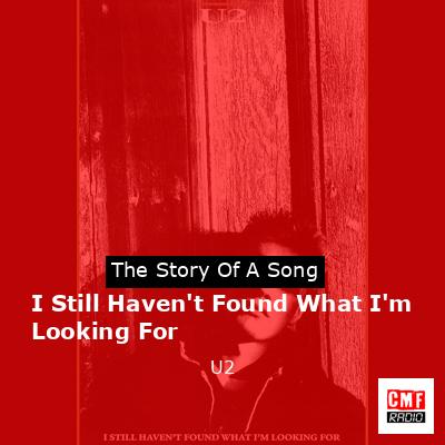 I Still Haven’t Found What I’m Looking For – U2
