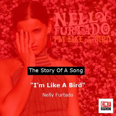 “I’m Like A Bird” – Nelly Furtado