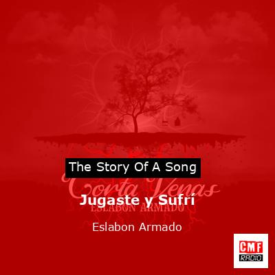 The story and meaning of the song 'Jugaste y Sufrí - Eslabon Armado