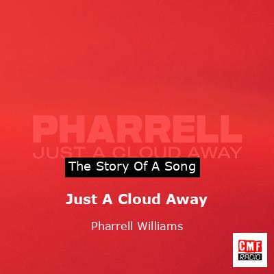 Just A Cloud Away – Pharrell Williams