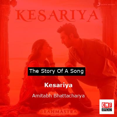 Kesariya – Amitabh Bhattacharya