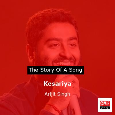 Kesariya – Arijit Singh