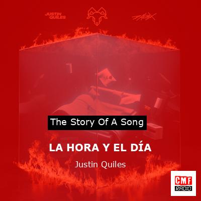 LA HORA Y EL DÍA – Justin Quiles