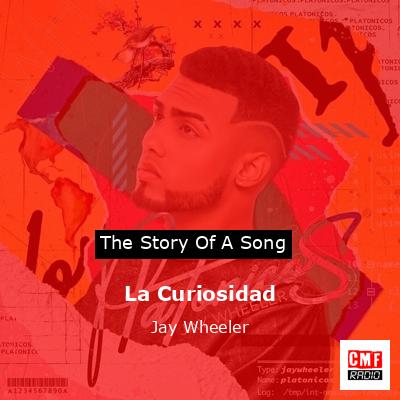 La Curiosidad – Jay Wheeler