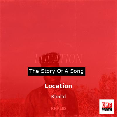 Location – Khalid