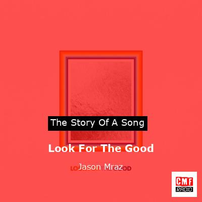 Look For The Good – Jason Mraz