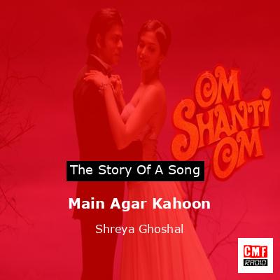 Main Agar Kahoon – Shreya Ghoshal