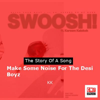 Make Some Noise For The Desi Boyz – KK