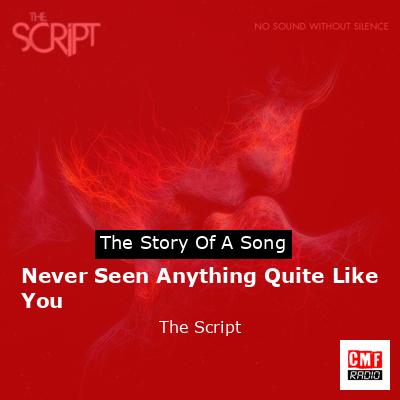 final cover Never Seen Anything Quite Like You The Script