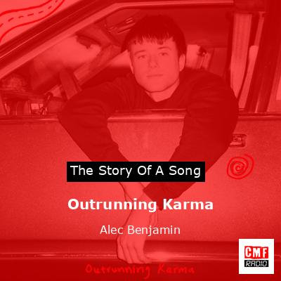 Outrunning Karma – Alec Benjamin